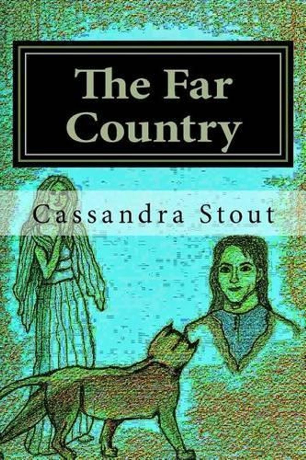 The Far Country: Journey to the Ghost Forest by Cassandra Lee Stout (English) Pa