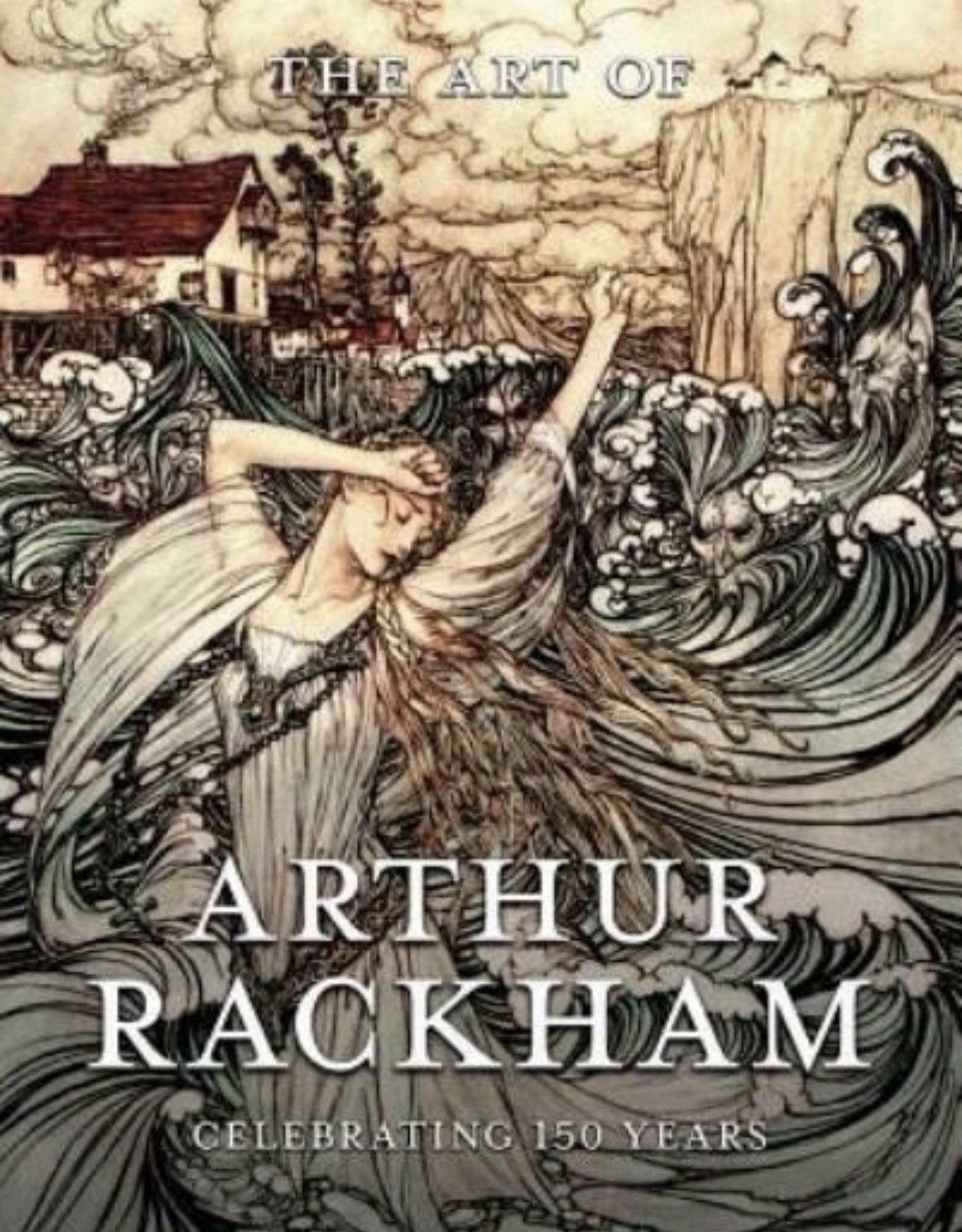 The Art Of Arthur Rackham: Celebrating 150 Years Of The Great British Artis…