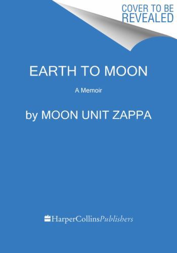 Earth to Moon: A Memoir by Zappa, Moon Unit