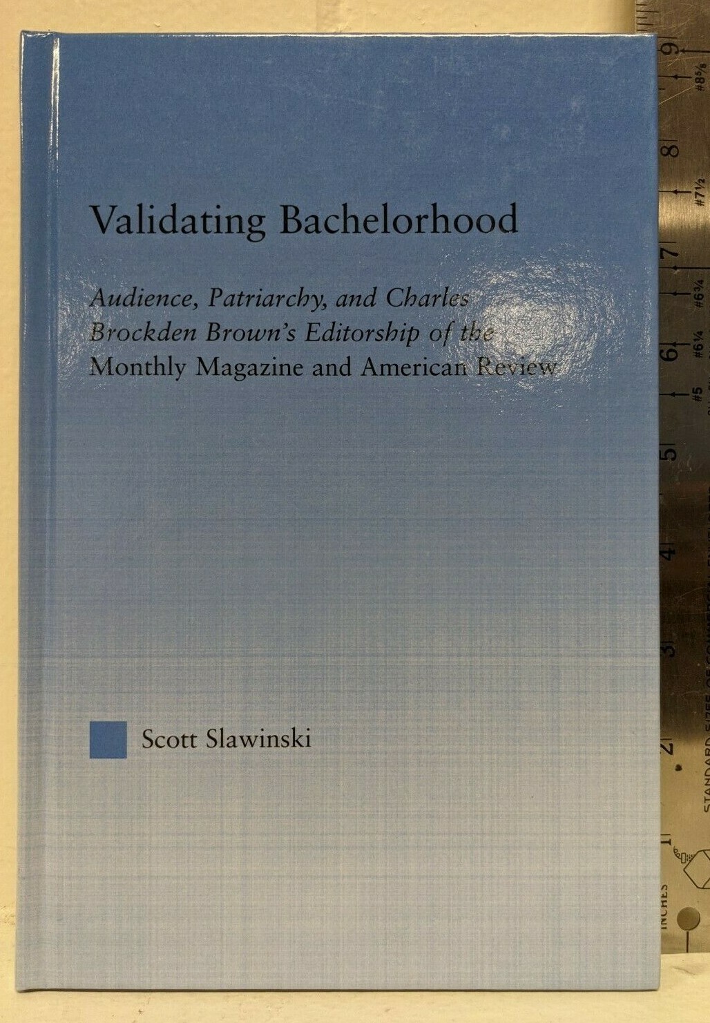 Validating Bachelorhood: Audience, Patriarchy and… by Scott Slawinski. 2005 HC