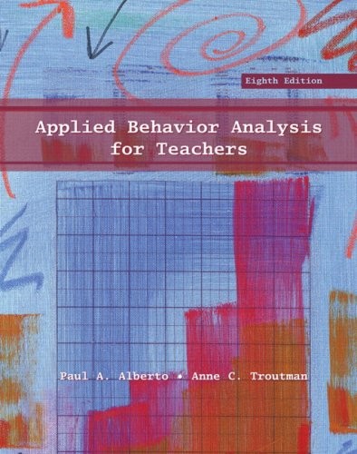 APPLIED BEHAVIOR ANALYSIS FOR TEACHERS By Paul A. Alberto & Anne C. Troutman VG+