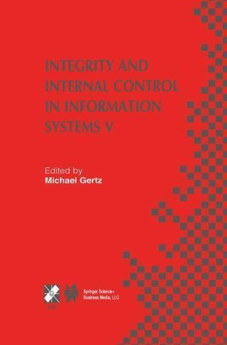 Integrity and Internal Control in Information Systems V : IFIP TC11 / WG11.5 …