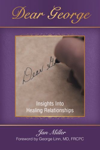 Dear George : Insights into Healing Relationships, Paperback by Miller, Jan, …