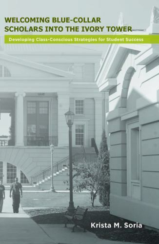 Welcoming Blue-Collar Scholars Into the Ivory Tower: Developing Class-Consci…