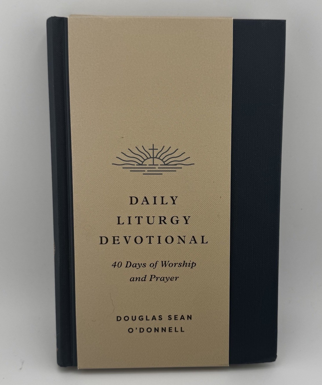 Daily Liturgy Devotional 40 Days of Worship Prayer Douglas Sean O’Donnell HC