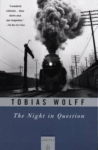 The Night In Question: Stories – Paperback By Wolff, Tobias – GOOD