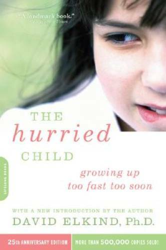 The Hurried Child, 25th anniversary edition – Paperback By Elkind, David – GOOD