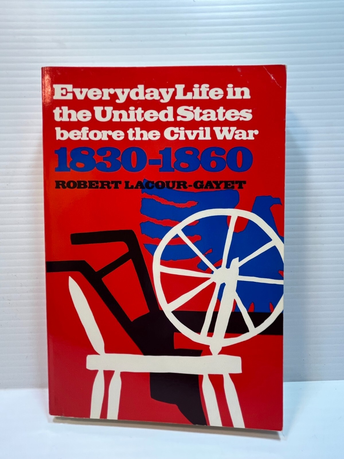 EVERYDAY LIFE IN THE UNITED STATES BEFORE THE CIVIL WAR by Robert Lacour-Gayet