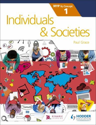 Individuals and Societies for the IB MYP 1 (Myp by Concept) by Paul Grace