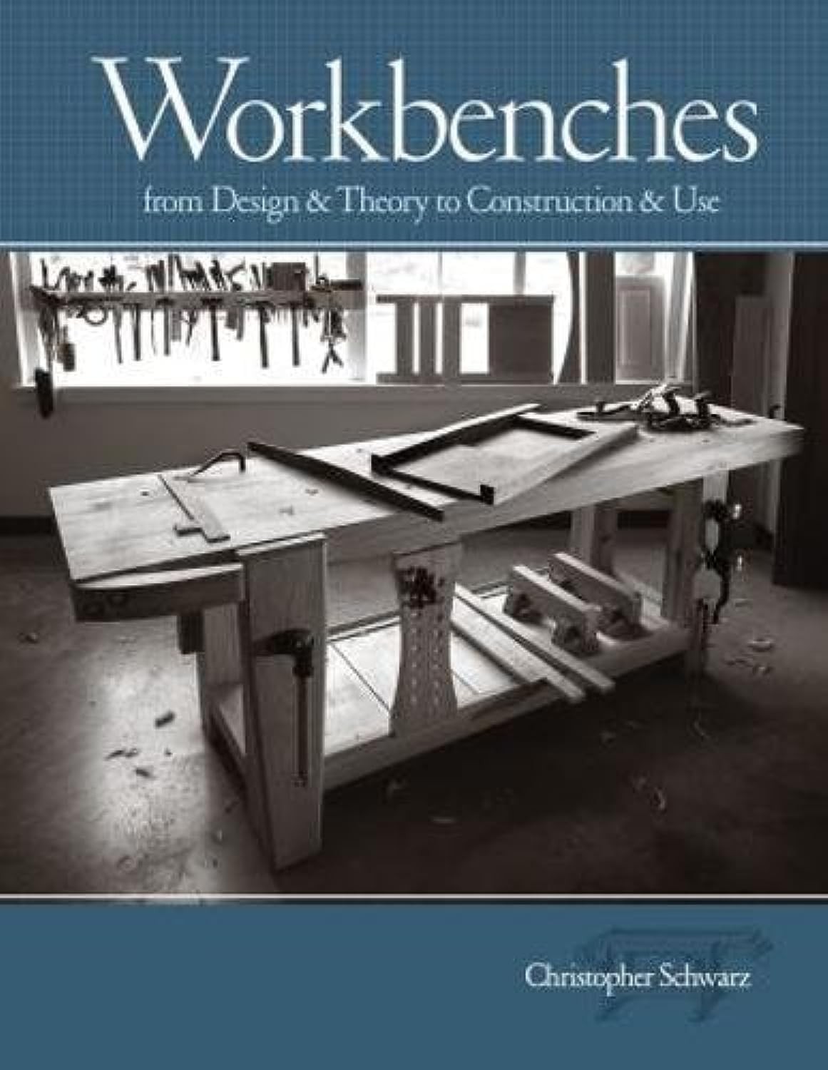 Workbenches: From Design And Theory To Construction And Use