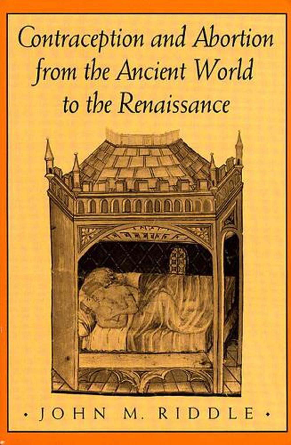 Contraception and Abortion from the Ancient World to the Renaissance by John M.