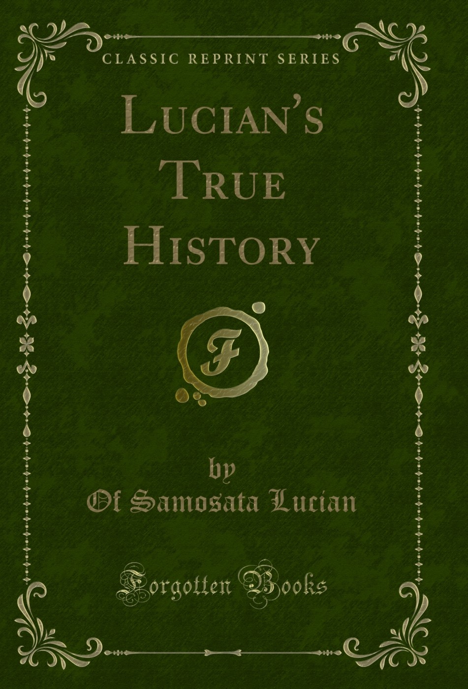 Lucian’s True History (Classic Reprint)