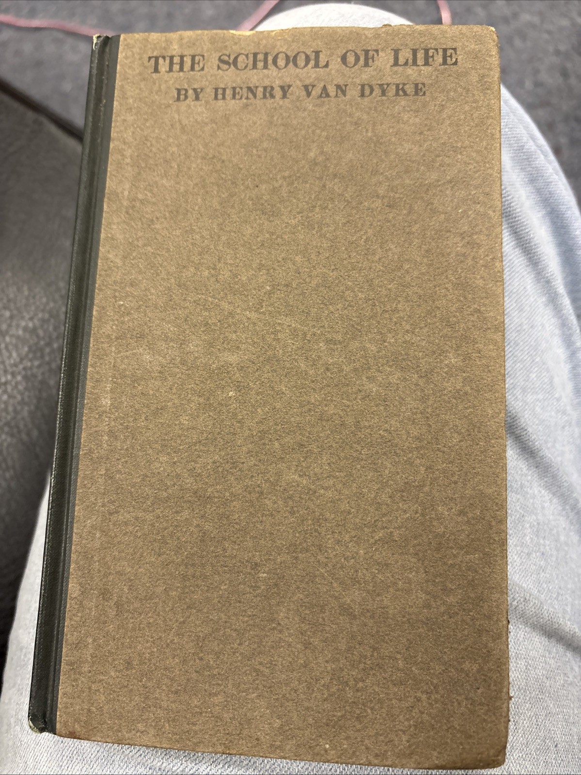 The School Of Life, Henry Van Dyke, 1905 1st Edition Charles Scribner’s Son