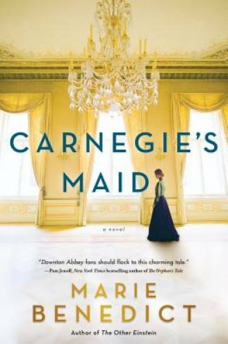 Carnegie’s Maid: A Novel – Hardcover By Benedict, Marie – GOOD