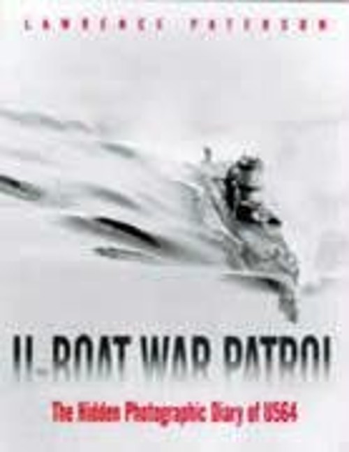 U-Boat War Patrol : The Hidden Photographic Diary of U-564 Lawren