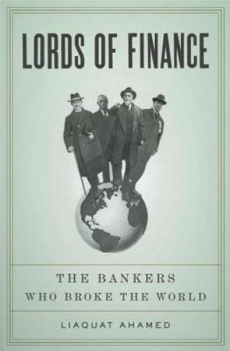 Lords of Finance: The Bankers Who Broke the World – Hardcover – GOOD