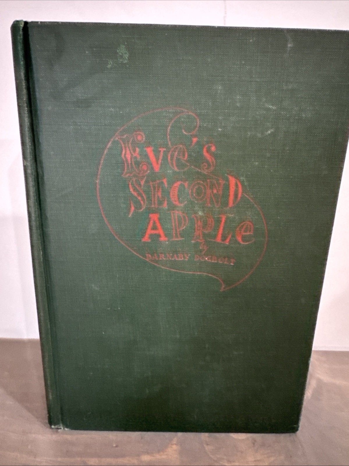 Eve’s Second Apple / Barnaby Dogbolt / 1946 / Second Printing / Hardcover