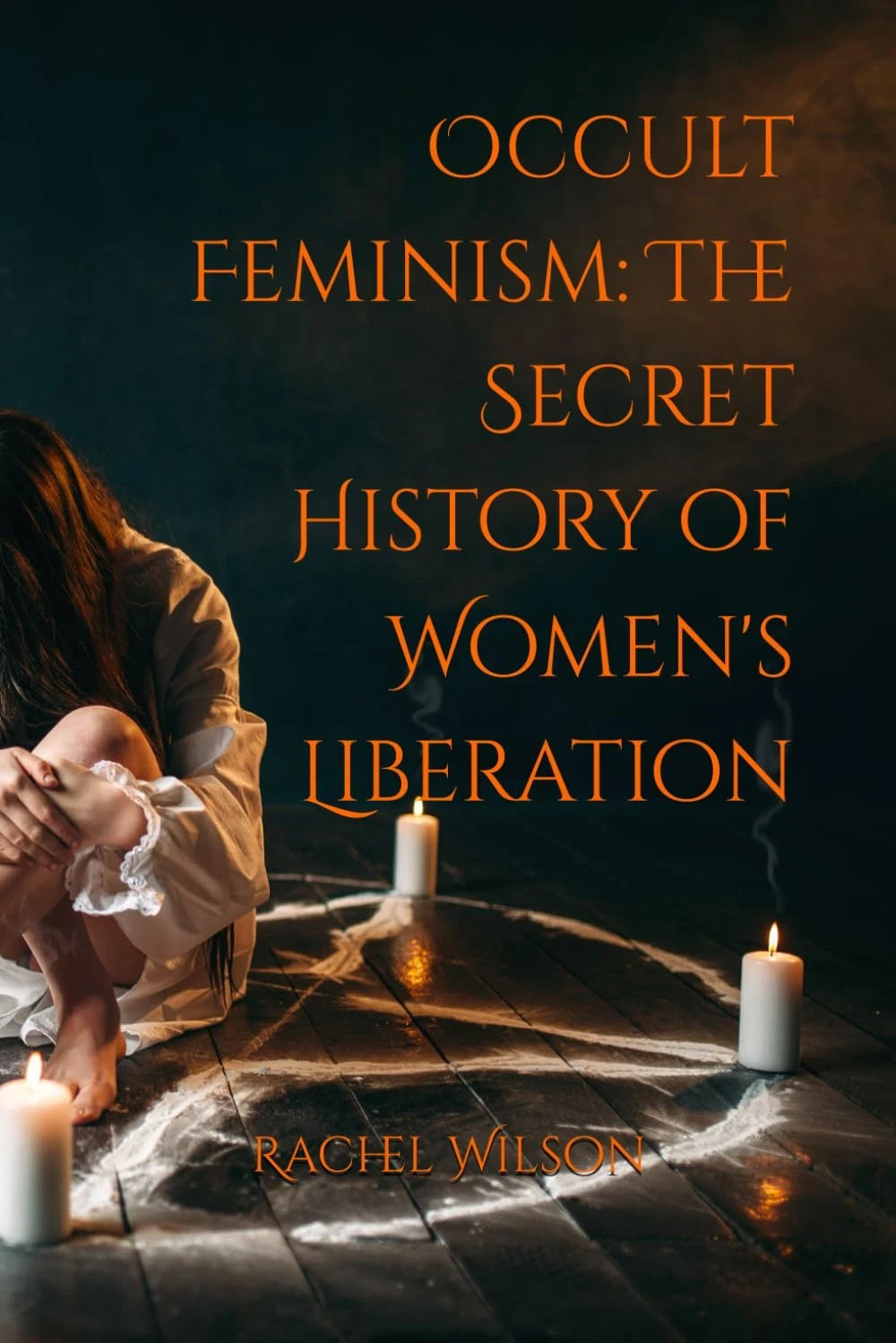 Occult Feminism: The Secret History of Women’s Liberation Paperback