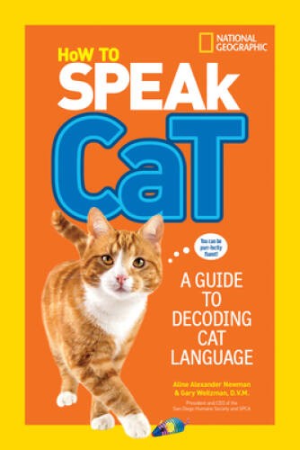 How to Speak Cat: A Guide to Decoding Cat Language – Paperback – GOOD