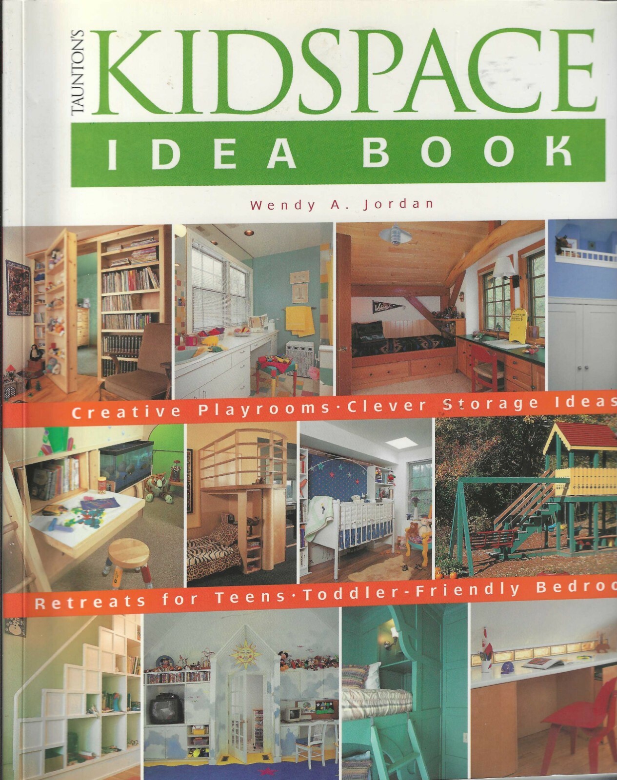 Taunton’s Kidspace Idea Book: Creative Playrooms-Clever Storage Ideas by Wendy