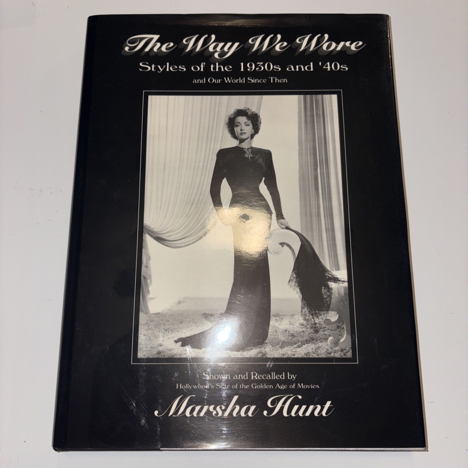 Way We Wore : Styles of the 1930s and ’40s by Marsha Hunt (1994, Hardcover)