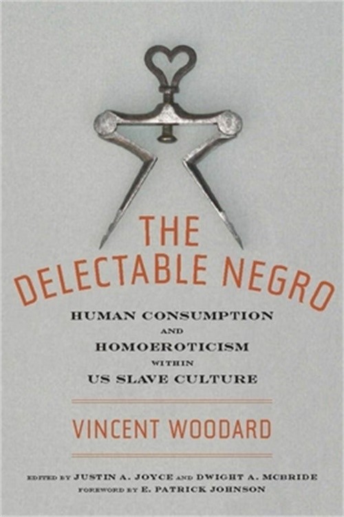 The Delectable Negro: Human Consumption and Homoeroticism Within Us Slave Cultur