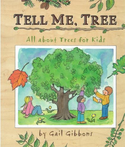 Tell Me, Tree: All About Trees for Kids – hardcover, Gail Gibbons, 9780316309035