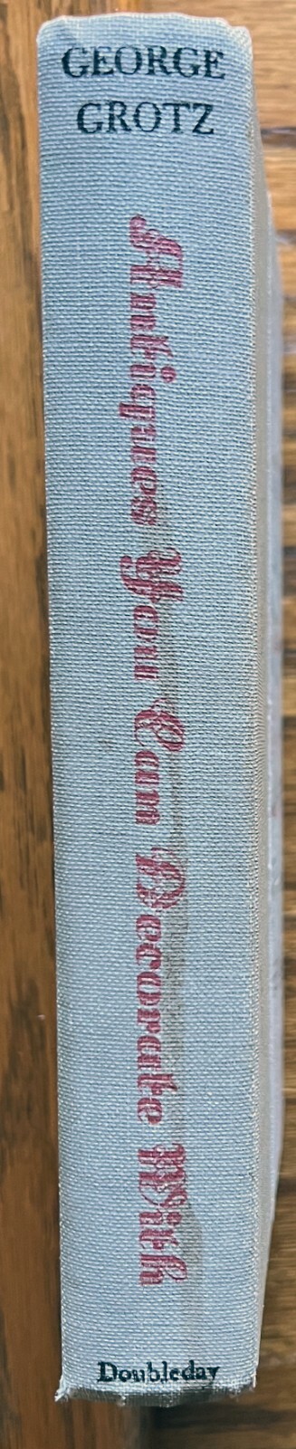 ANTIQUES YOU CAN DECORATE WITH George Grotz 1966 hardcover 296 pages Doubleday