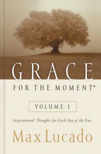 Grace for the Moment: Inspirational Thoughts – 0849956242, Max Lucado, hardcover