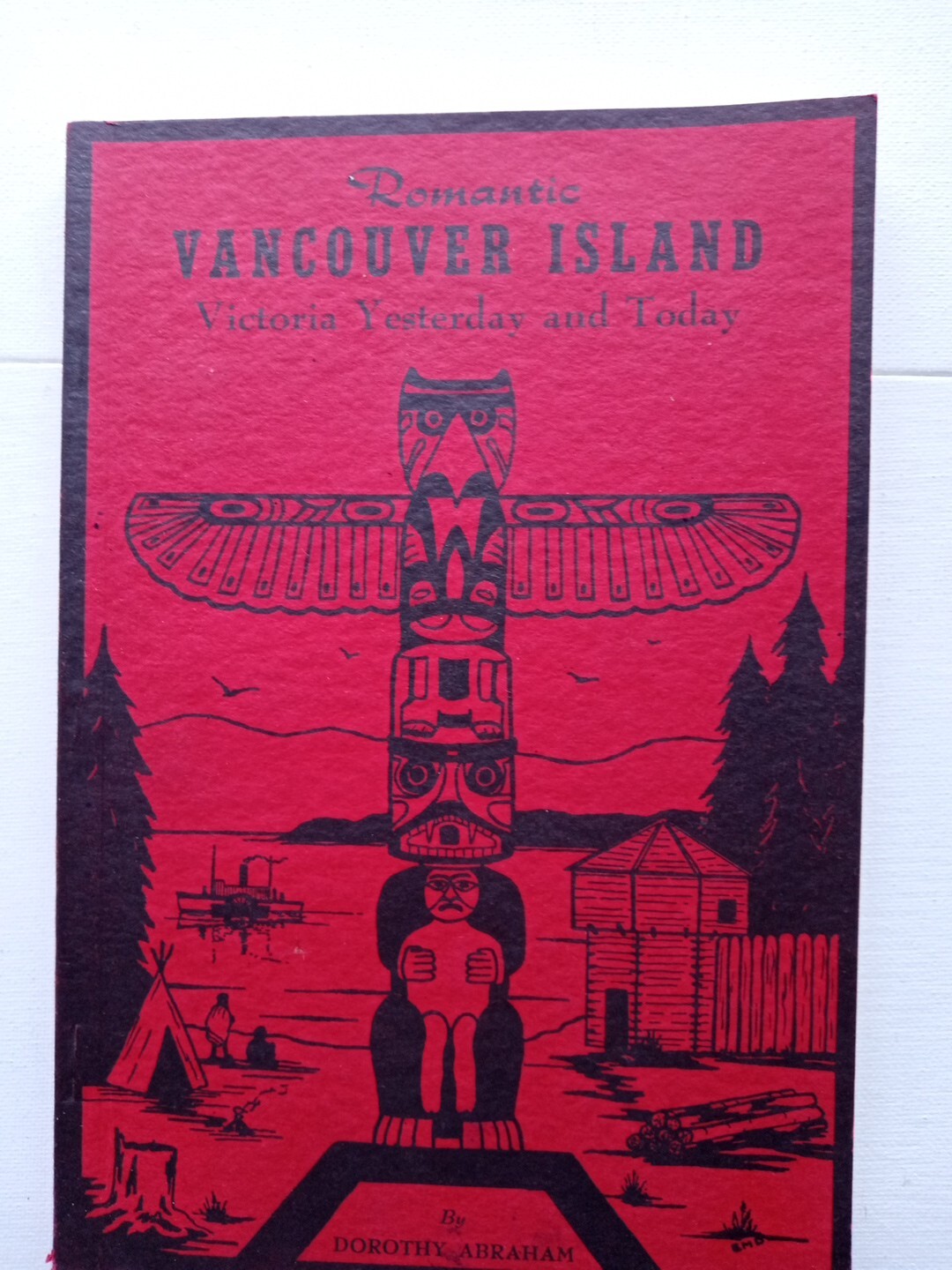 Romantic Vancouver Island by Dorothy Abraham Signed 1969 VG PB