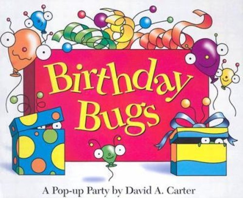 Birthday Bugs : A Pop-Up Party by David A. Carter David A. Carter
