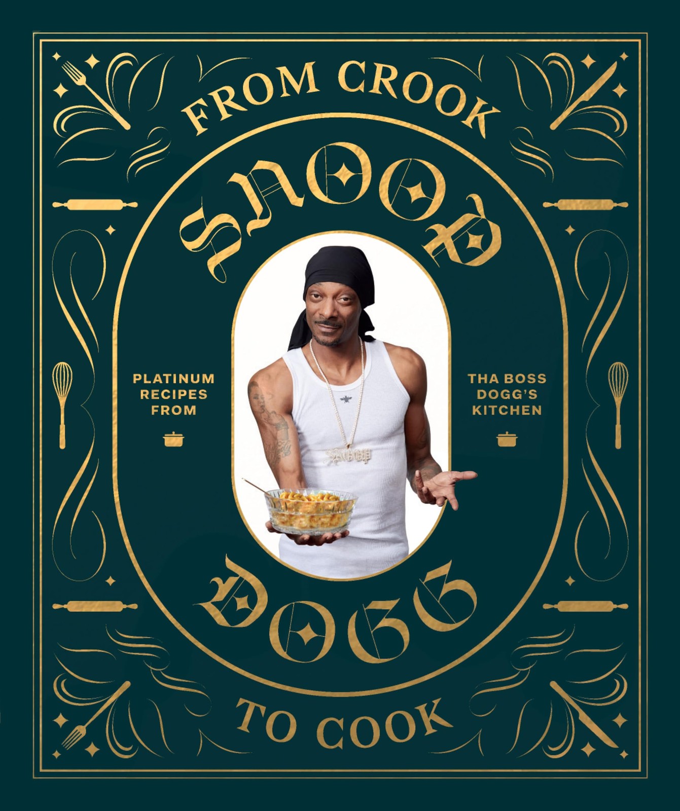 From Crook to Cook: Platinum Recipes from Tha Boss Dogg’s Kitchen (Snoop Dog…