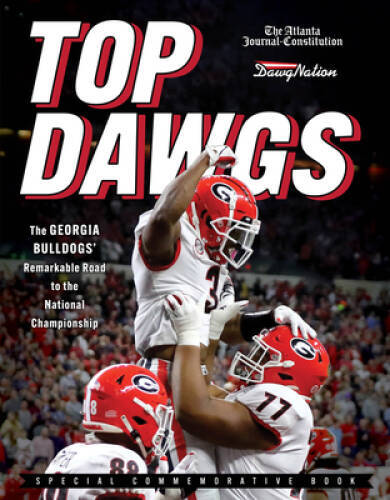 Top Dawgs: The Georgia Bulldogs Remarkable Road to the National Champ – GOOD