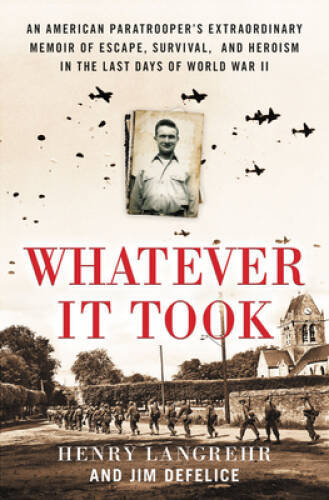 Whatever It Took: An American Paratrooper’s Extraordinary Memoir of Escap – GOOD