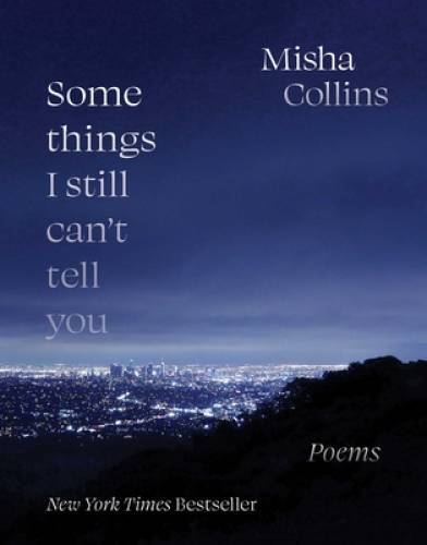Some Things I Still Cant Tell You: Poems – Paperback By Collins, Misha – GOOD