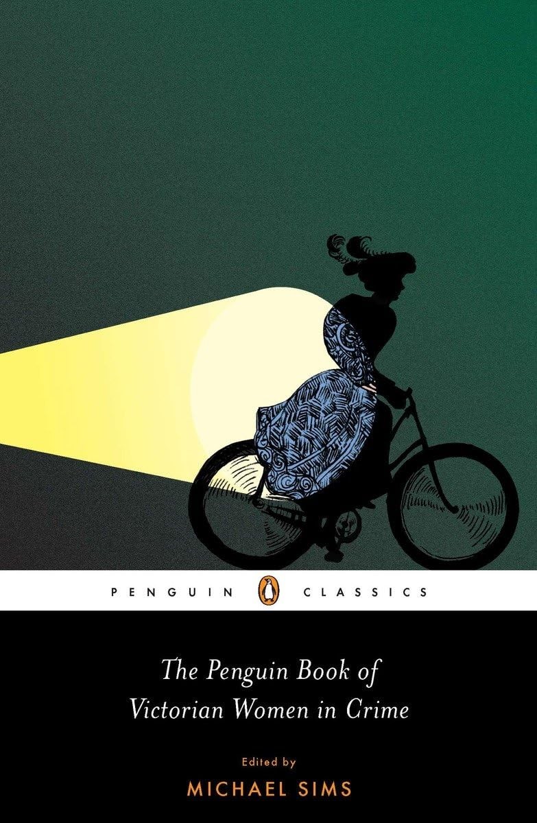 The Penguin Book of Victorian Women in Crime: Forgotten Cops and Private Eye…