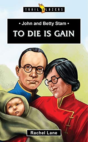 John and Betty Stam: To Die is Gain (Tra… by Lane, Rachel Paperback / softback