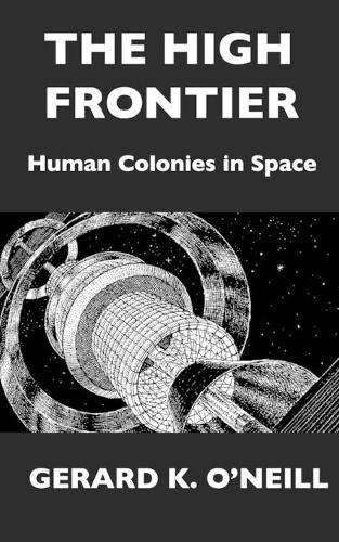 Gerard K O’Neill The High Frontier (Paperback)