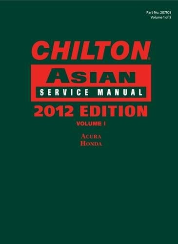 Chilton Asian Service Manual: 2012 Edition, Volume 1