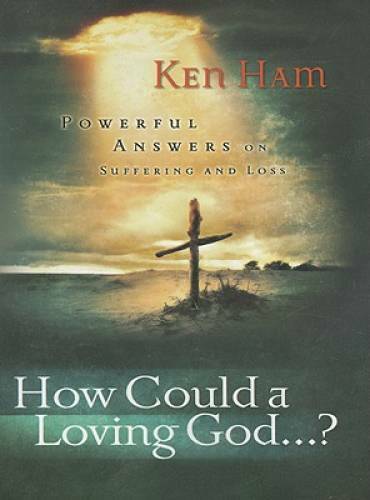 How Could a Loving God? – Paperback By Ken Ham – GOOD