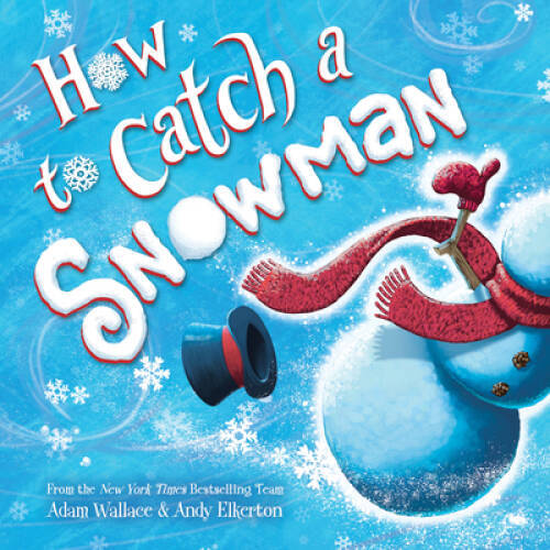 How to Catch a Snowman – Hardcover By Wallace, Adam – VERY GOOD