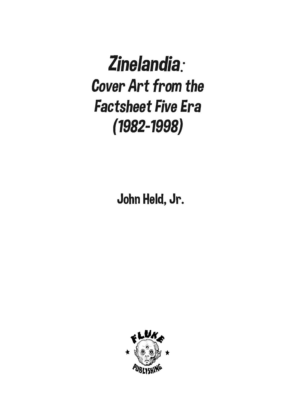 ZINELANDIA: Cover Art From the Factsheet Five Era (1982-1998) by John Held Jr.