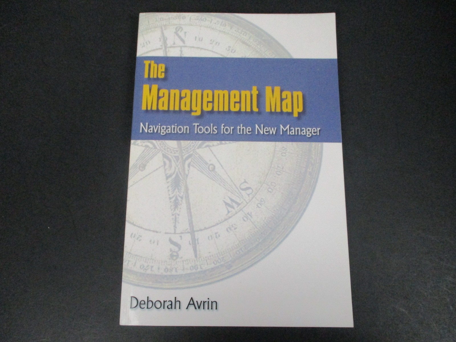 Management Map : Navigation Tools for the New Manager by Deborah Avrin (2008,…