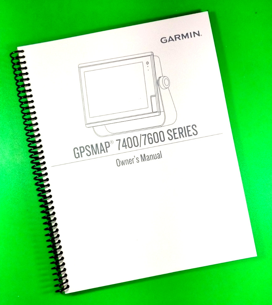 Owner’s Manual for Garmin GPSMAP 7400/7600, ALL 178 Pages, With Clear Covers