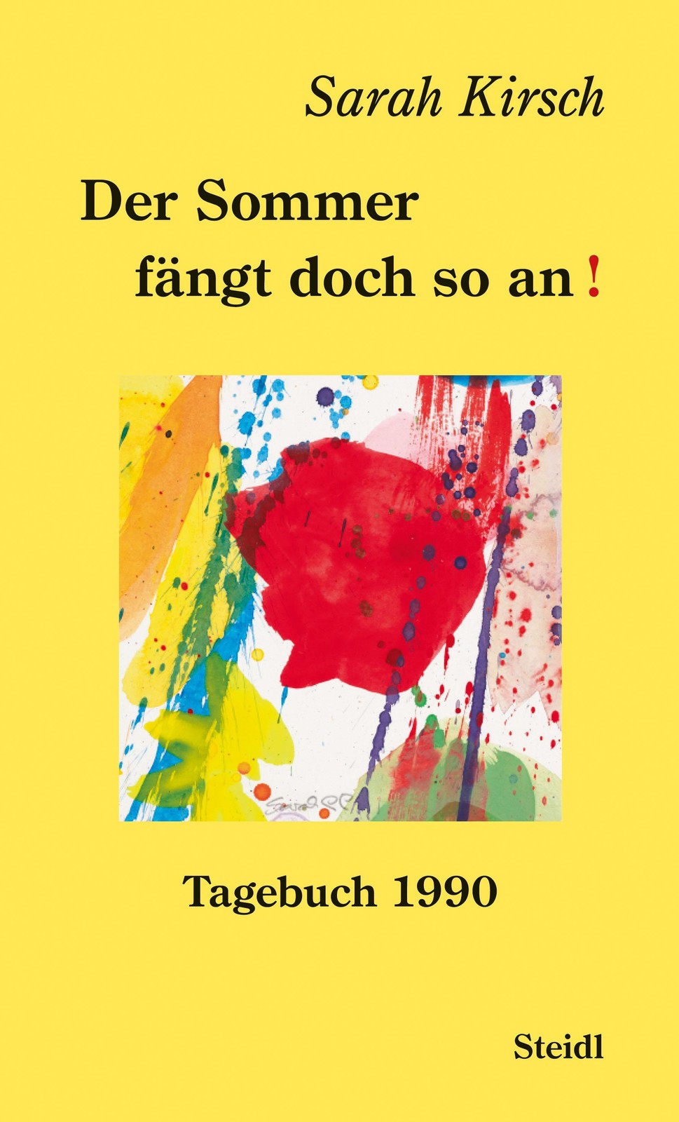 Der Sommer fängt doch so an! Sarah Kirsch