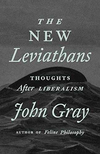 The New Leviathans: Thoughts After – Hardcover, by Gray John – Very Good u