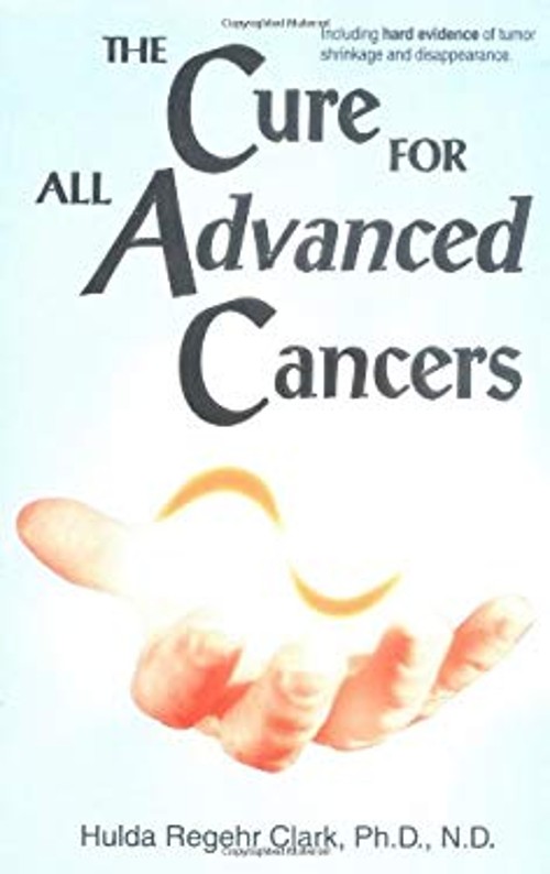 The Cure for All Advanced Cancers Paperback Hulda Regehr Clark