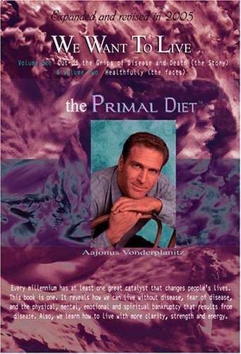 We Want to Live: The Primal Diet (2005 Expanded
