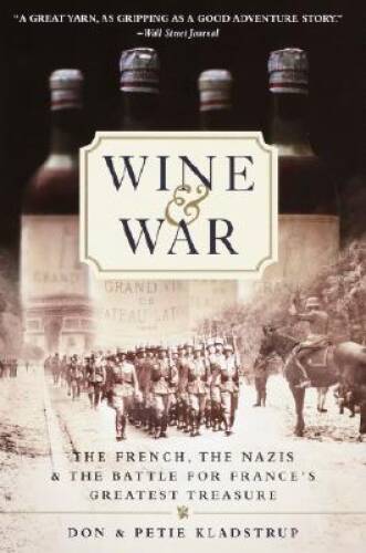 Wine and War: The French, the Nazis, and the Battle for France’s Greatest – GOOD