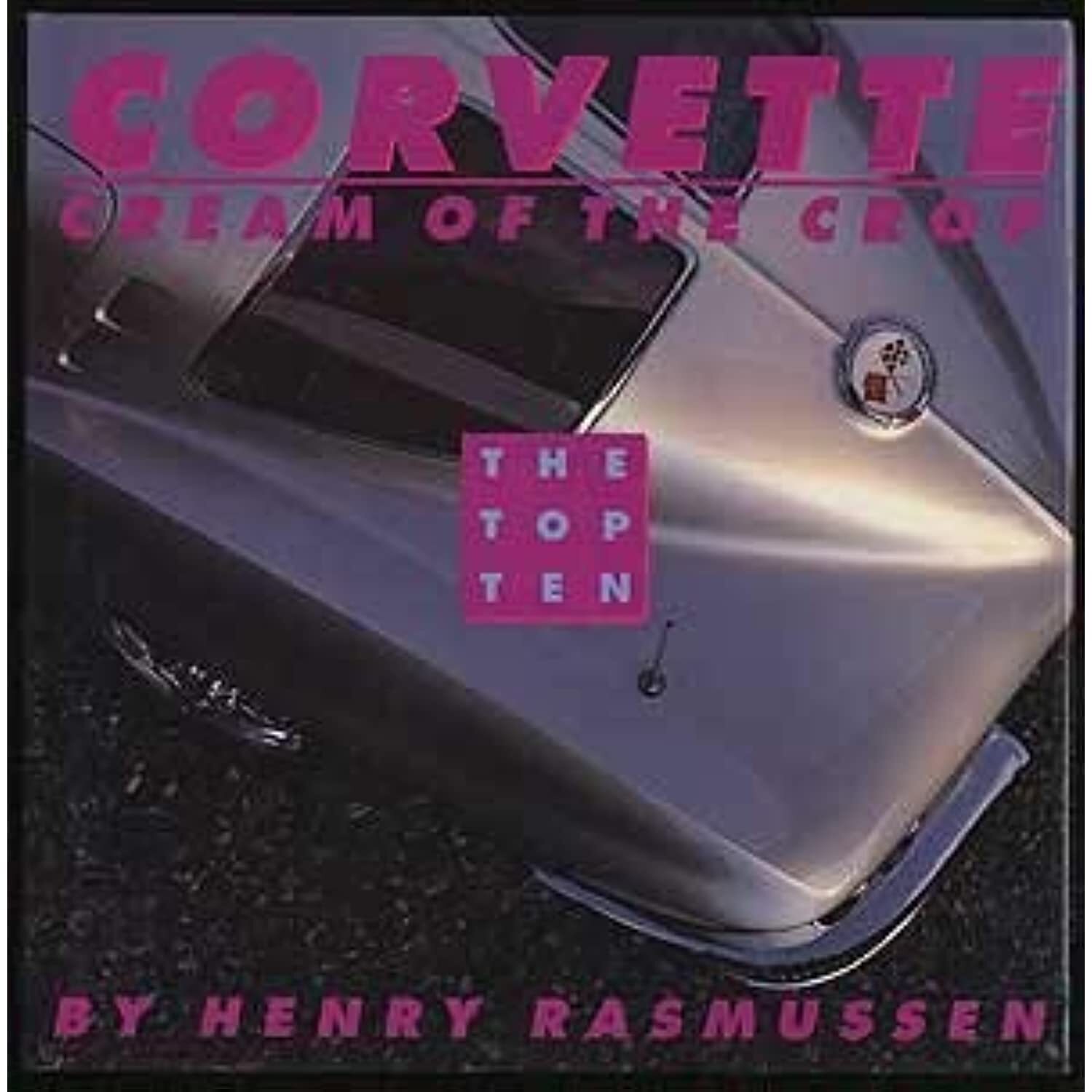 Corvette: Cream of the Crop Rasmussen, Henry